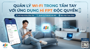 QUẢN LÝ WIFI TRONG TẦM TAY VỚI ỨNG DỤNG HI FPT ĐỘC QUYỀN 📱